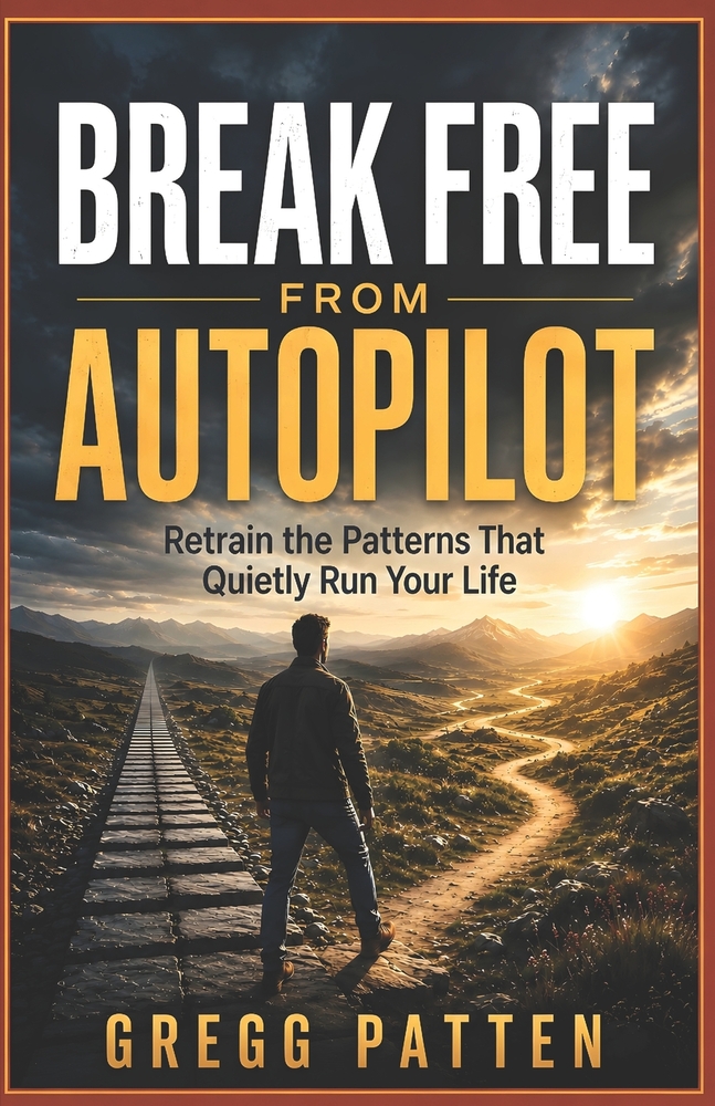 Break Free from Autopilot: Retrain the Patterns That Quietly Run Your Life cover