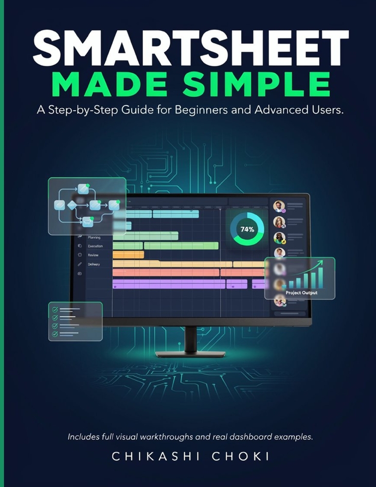Smartsheet Made Simple: A Step-by-Step Guide for Beginners and Advanced Users cover
