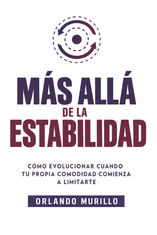 Más Allá de la Estabilidad: Cómo evolucionar cuando tu propia comodidad comienza a limitarte cover