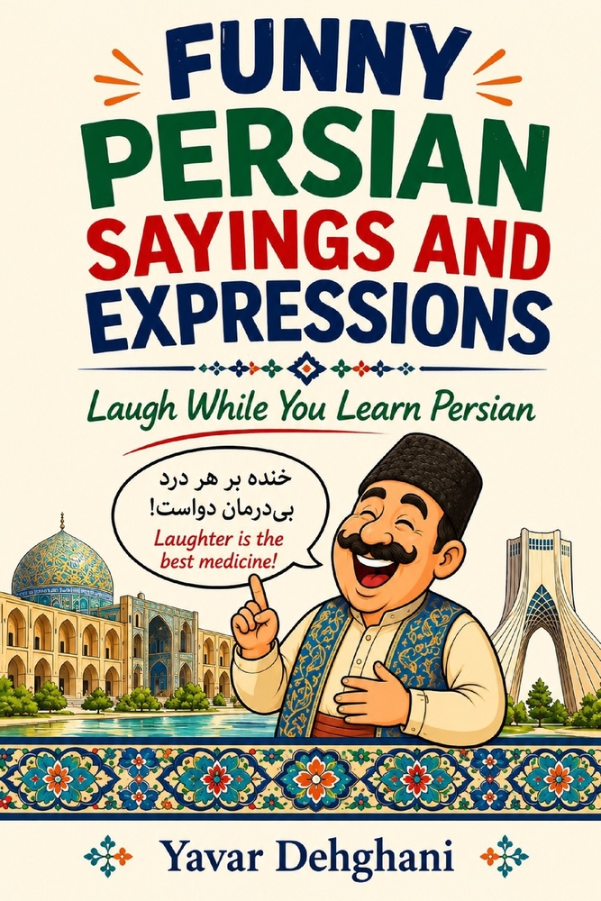 Funny Persian Sayings and Expressions: Laugh While You Learn Persian cover