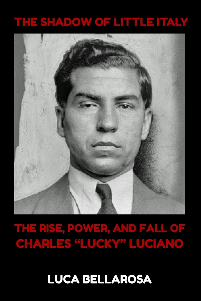 The Shadow of Little Italy: The Rise, Power, and Fall of Charles "Lucky" Luciano cover