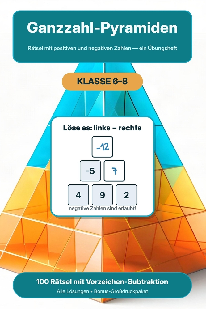 Ganzzahl-Pyramiden: Rätsel mit positiven und negativen Zahlen - ein Übungsheft zur Vor-Algebra, Klasse 6 bis 8, 100 Rätsel mit vollständigen Lösungen cover