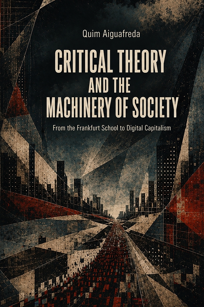 Critical Theory and the Machinery of Society: From the Frankfurt School to Digital Capitalism cover