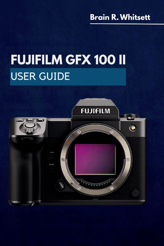 Fujifilm Gfx 100 II User Guide: a practical step by step for customizing buttons, menus, drive modes, and low-light results cover