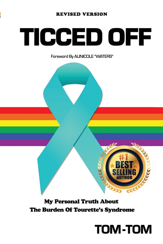 Ticced Off: My Personal Truth About The Burden Of Tourette's Syndrome (Revised Version) cover
