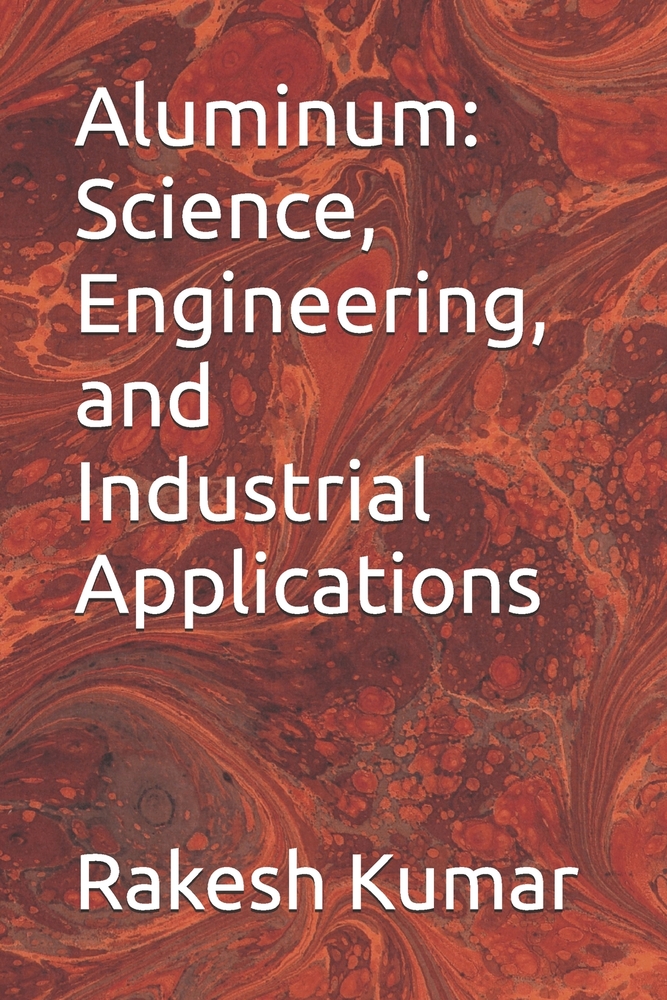 Aluminum: Science, Engineering, and Industrial Applications cover