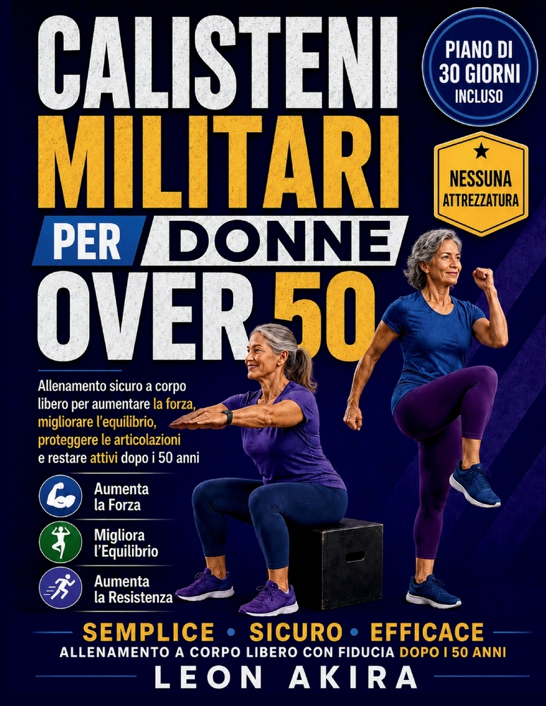Calisteni Militari Per Donne Over 50: Allenamento sicuro a corpo libero per aumentare la forza, migliorare l'equilibrio, proteggere le articolazioni e cover