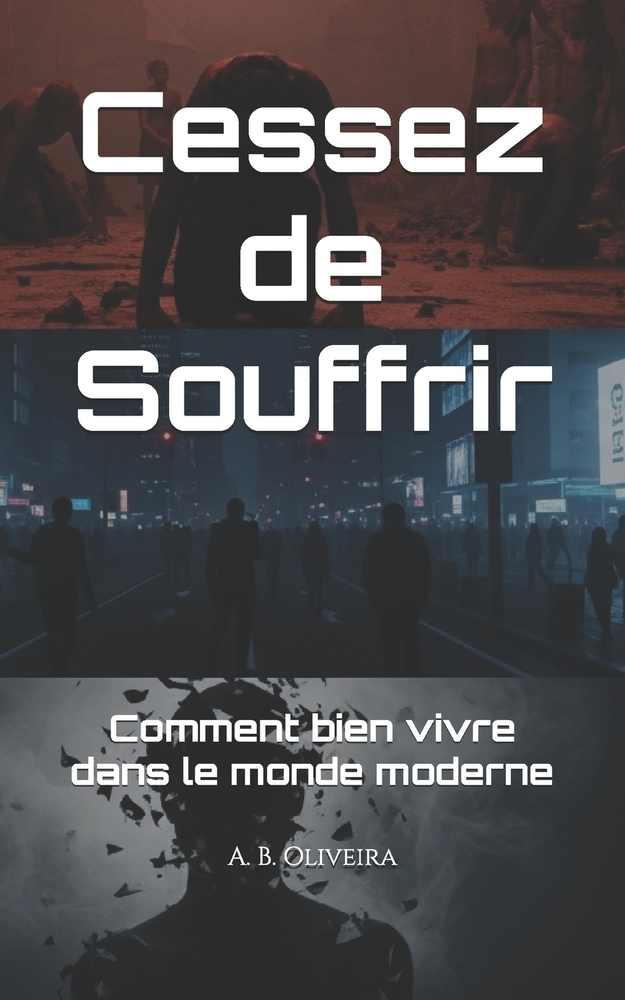 Cessez de Souffrir: Comment bien vivre dans le monde moderne cover