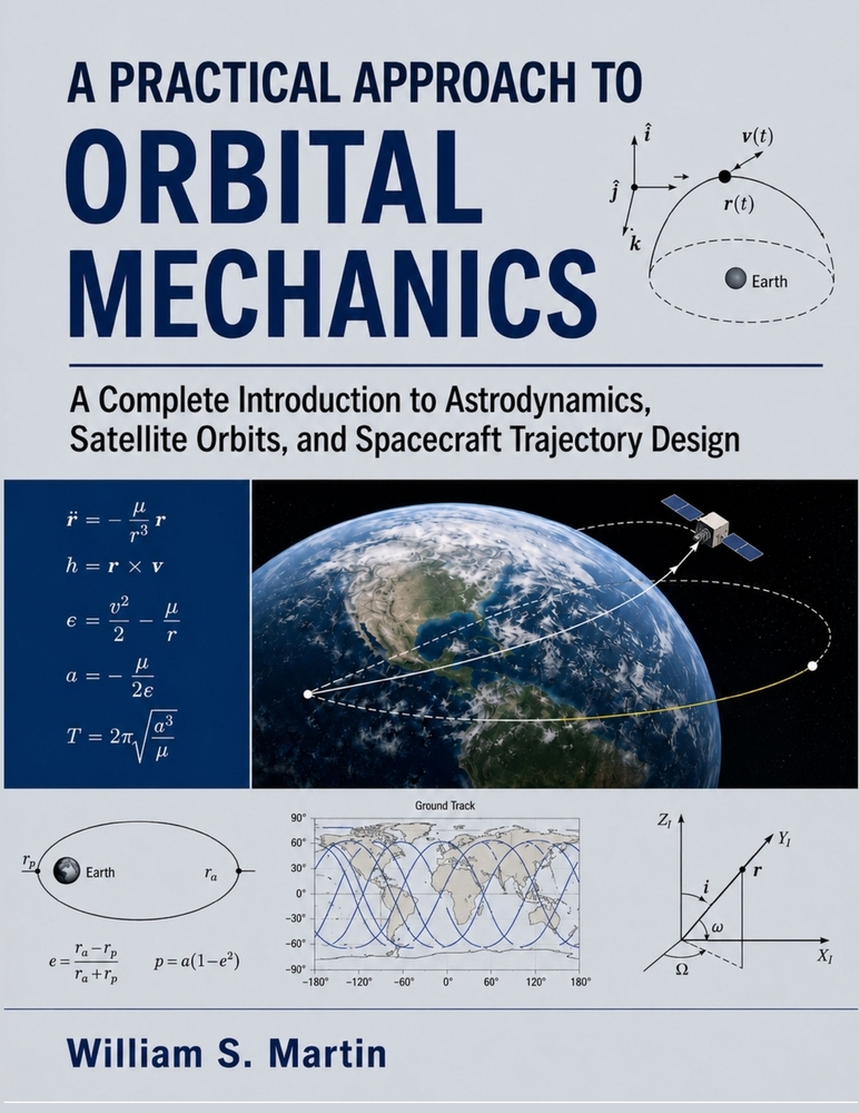 A Practical Approach to Orbital Mechanics: A Complete Introduction to Astrodynamics, Satellite Orbits, and Spacecraft Trajectory Design cover