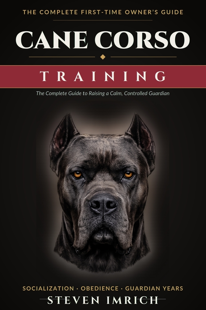 Cane Corso Training: The Complete Guide to Raising a Calm, Controlled Guardian - Socialization, Obedience, and Real Fixes for Puppy Biting, Leash Pull cover