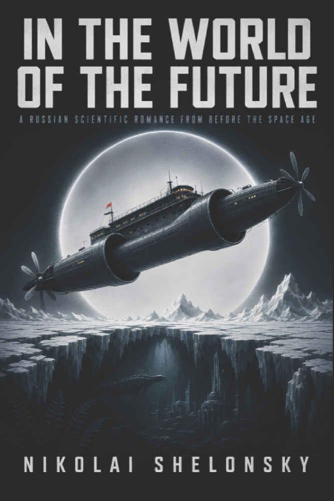 In the World of the Future: A Russian Scientific Romance from Before the Space Age cover