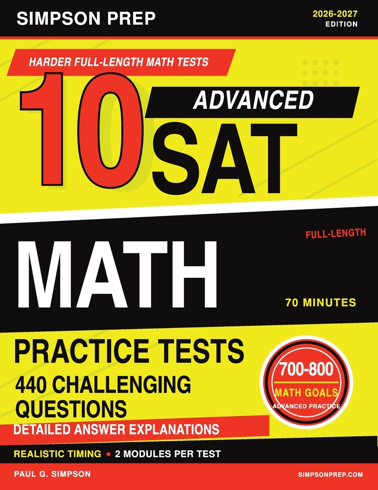 10 Advanced SAT Math Practice Tests: 2026-2027 Digital SAT Math Prep with 10 Full-Length Math Tests, 440 Challenging Questions, Detailed Explanations, cover