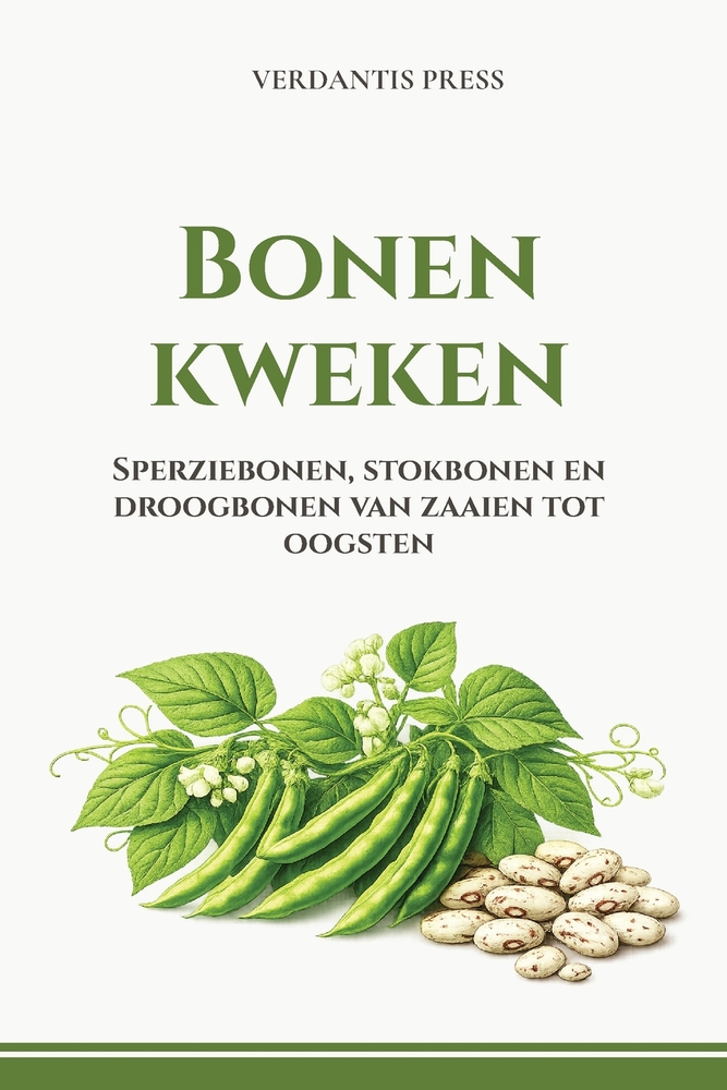 Bonen kweken: Sperziebonen, stokbonen en droogbonen van zaaien tot oogsten cover