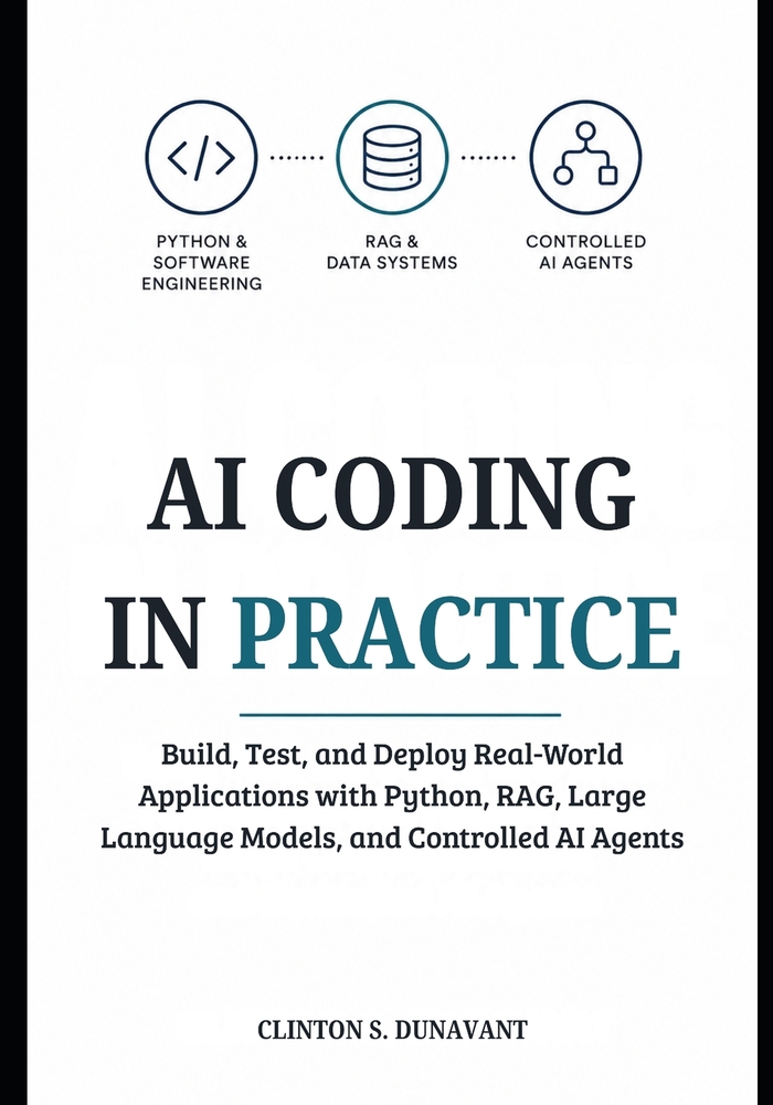 AI Coding in Practice: Build, Test, and Deploy Real-World Applications with Python, RAG, Large Language Models, and Controlled AI Agents cover