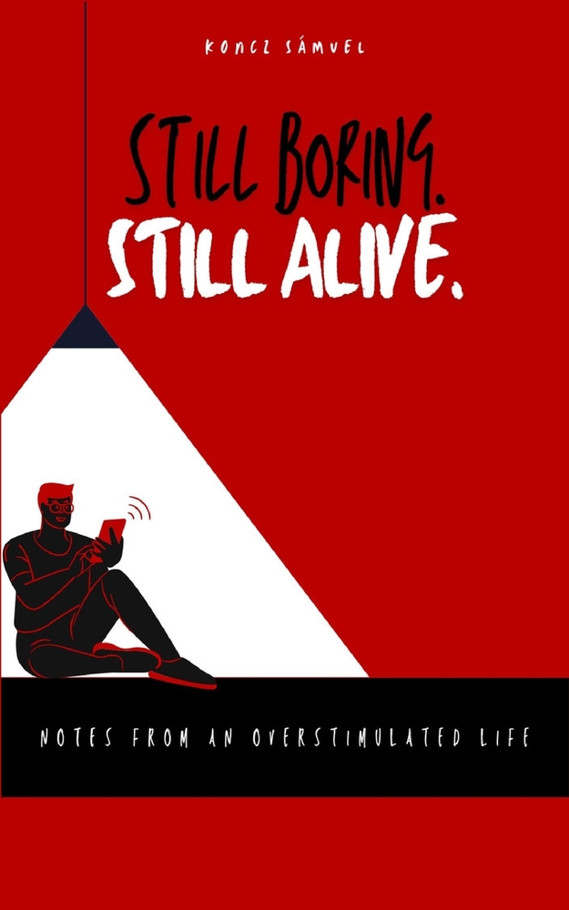 Still Boring. Still Alive: Notes From an Overstimulated Life cover