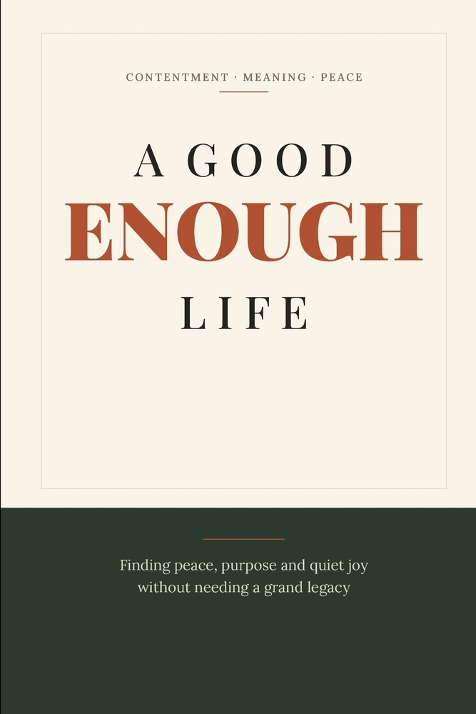 A Good Enough Life: Finding peace, purpose and quiet joy cover