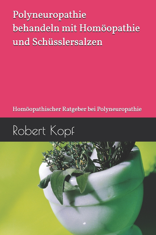 Polyneuropathie behandeln mit Homöopathie und Schüsslersalzen: Homöopathischer Ratgeber bei Polyneuropathie cover
