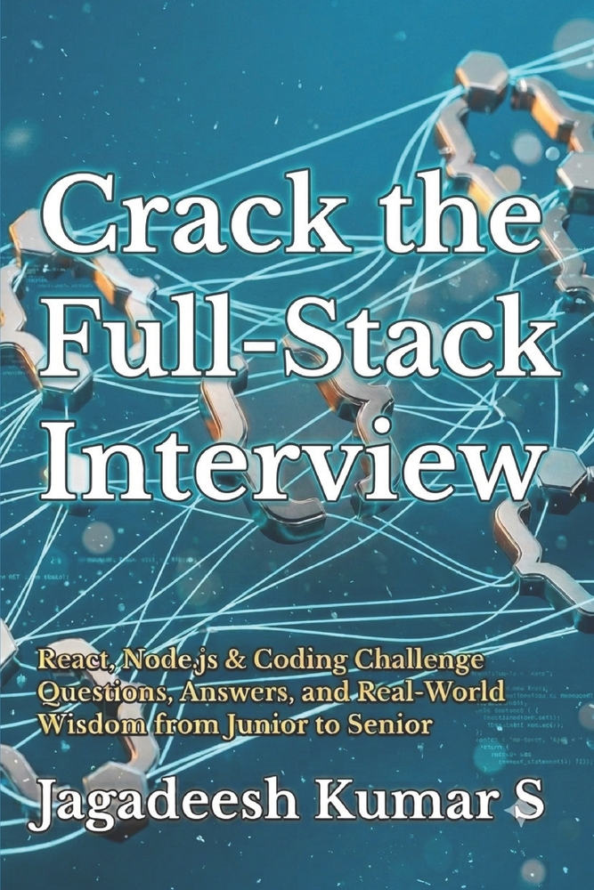 Crack the Full-Stack Interview: React, Node.js & Coding Challenge Questions, Answers, and Real-World Wisdom from Junior to Senior cover