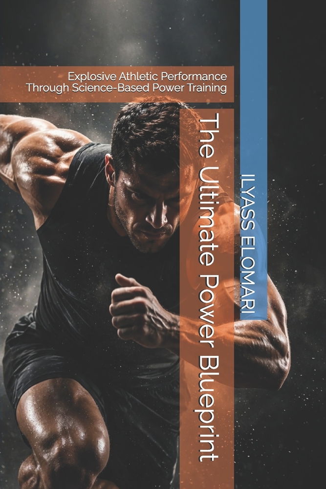 The Ultimate Power Blueprint: Explosive Athletic Performance Through Science-Based Power Training cover