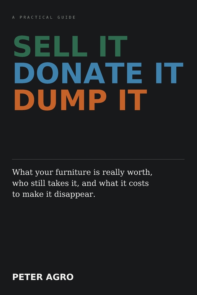 Sell It, Donate It, Dump It: What your furniture is really worth, who still takes it, and what it costs to make it disappear cover