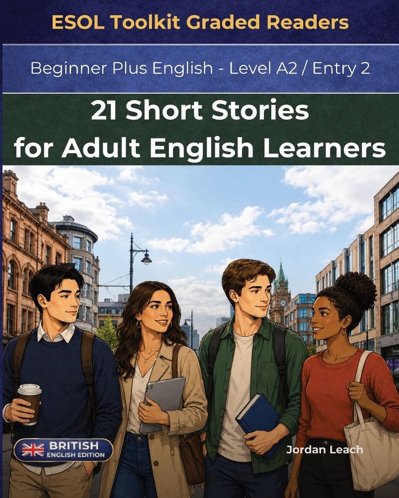 21 Short Stories for Adult ESL Learners: Beginner Plus English - Level A2 / Entry 2 - British English Edition - Comprehension Questions Included cover