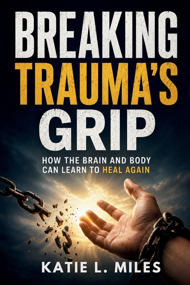 Breaking Trauma's Grip: How the Brain and Body Can Learn to Heal Again cover