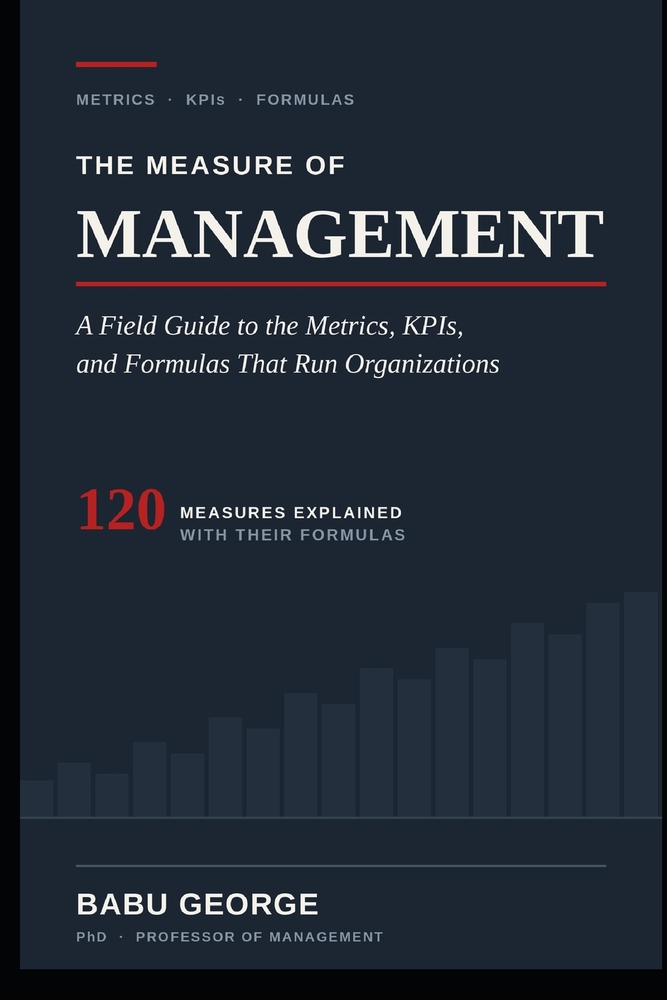 The Measure of Management: A Field Guide to the Metrics, KPIs, and Formulas That Run Organizations cover