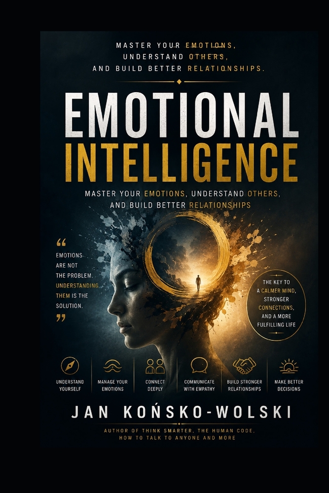 Emotional Intelligence: Master Your Emotions, Understand Others, and Build Better Relationships cover