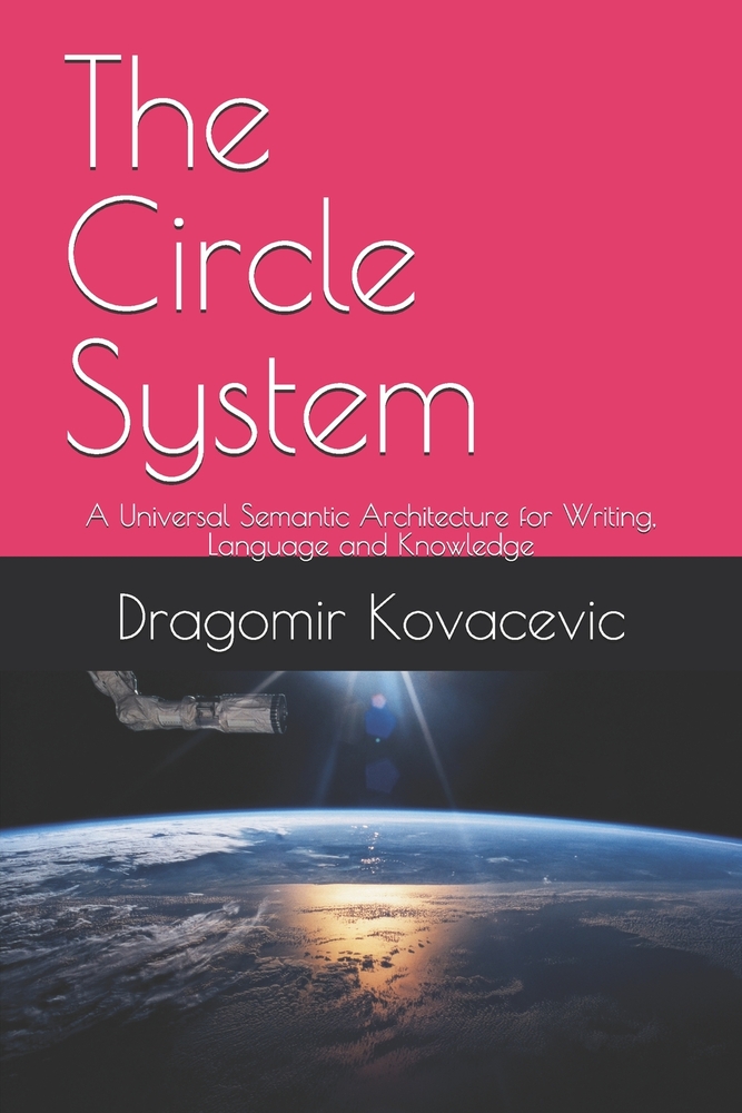 The Circle System: A Universal Semantic Architecture for Writing, Language and Knowledge cover