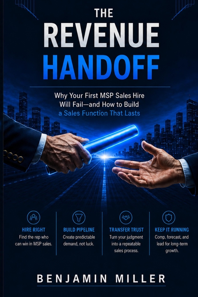 The Revenue Handoff: Why Your First MSP Sales Hire Will Fail, and How to Build a Sales Function That Lasts cover