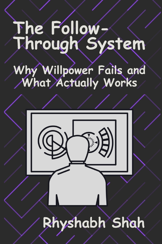 The Follow-Through System: Why Willpower Fails and What Actually Works cover