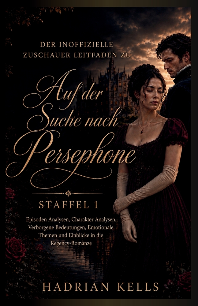 DER INOFFIZIELLE ZUSCHAUER LEITFADEN ZU Auf der Suche nach Persephone STAFFEL 1: Episoden Analysen, Charakter Analysen, Verborgene Bedeutungen, Emotio cover