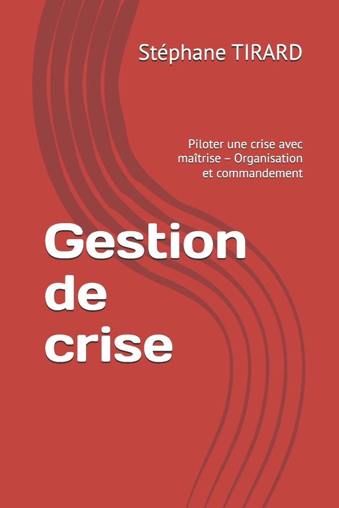 Gestion de crise: Piloter une crise avec maîtrise - Expertise et résilience cover