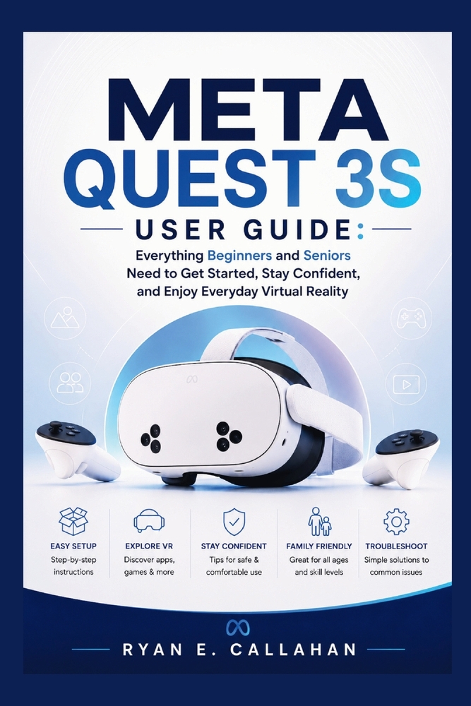 Meta Quest 3s User Guide: The Complete Beginner and Senior-Friendly Guide to Setup, Navigator, Mixed Reality, and Everyday Use cover