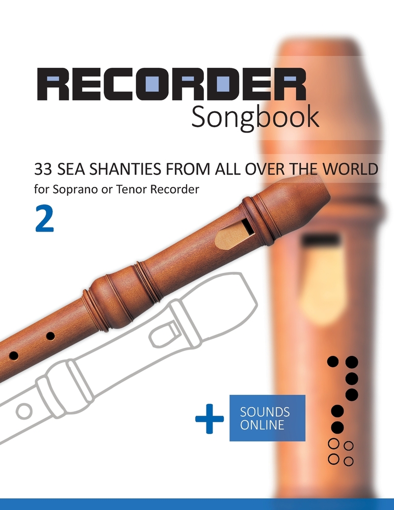 Recorder Songbook - 33 Sea Shanties from all over the world for the Soprano or Tenor Recorder - 2: + Sounds Online cover