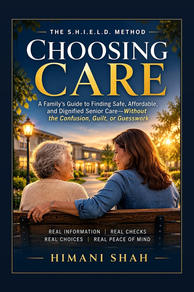 Choosing Care: Assisted Living & Nursing Home Decisions: A Step-by-Step Guide for Families Facing a Sudden Care Decision cover