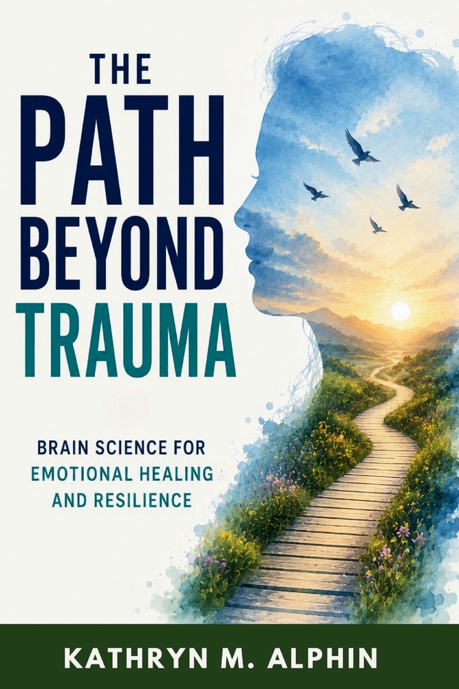 The Path Beyond Trauma: Brain Science for Emotional Healing and Resilience cover