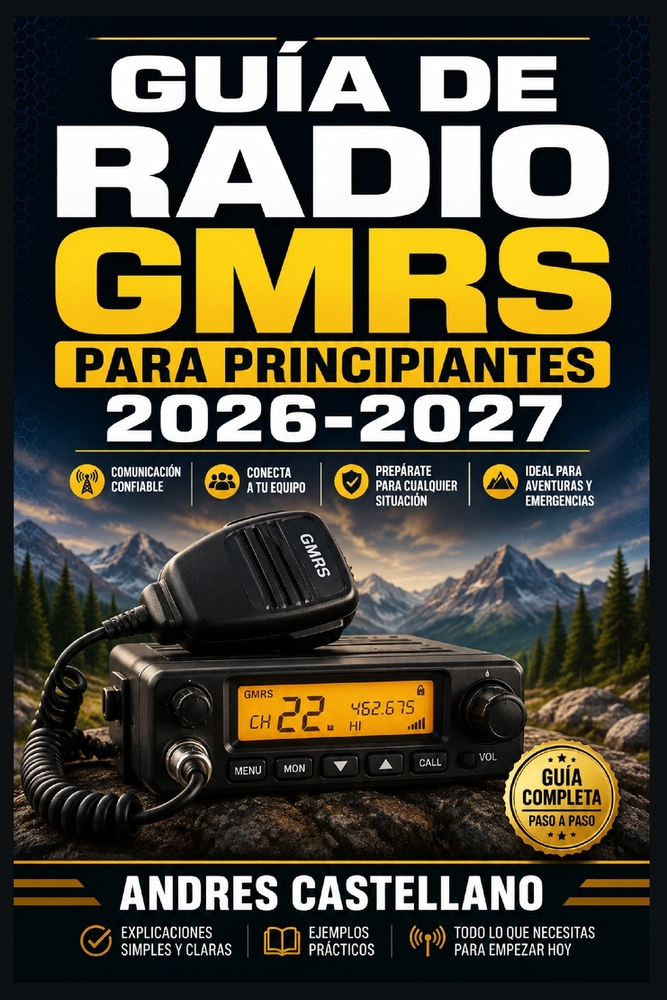 Guía de Radio GMRS para Principiantes 2026-2027: Domina la Comunicación de Emergencia: Configuración, Canales y Uso Práctico para Aventureros, Familia cover