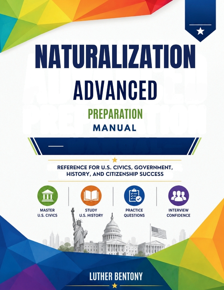 Naturalization Advanced Preparation Manual: Reference for U.S. Civics, Government, History, and Citizenship Success cover