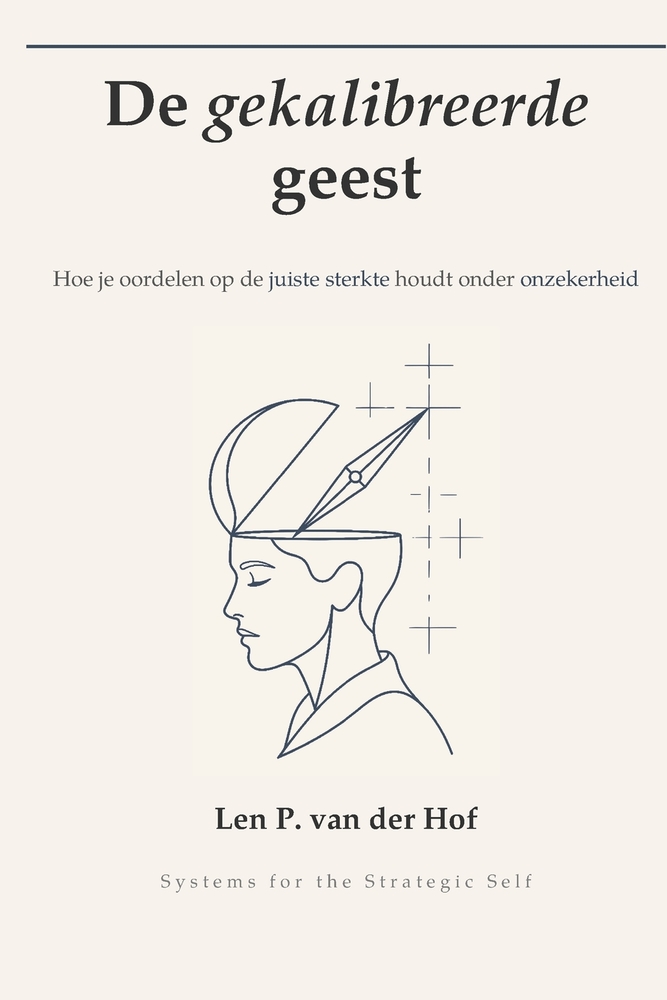 De gekalibreerde geest: Hoe je oordelen op de juiste sterkte houdt onder onzekerheid cover