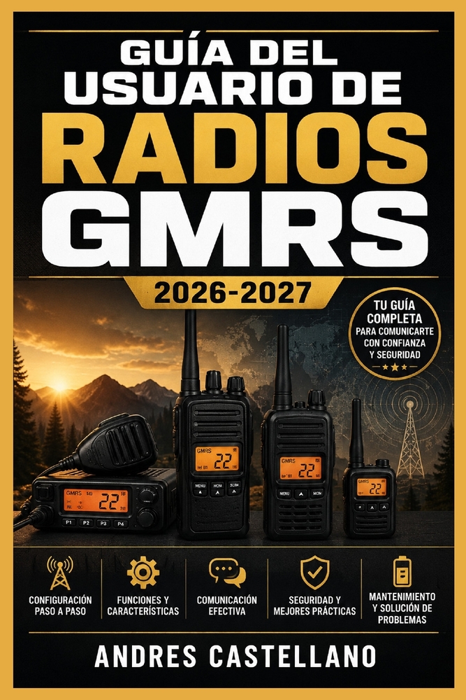 Guía del Usuario de Radios GMRS 2026-2027: Comunicación de Emergencia y Supervivencia para Familias, Autocaravanas y Aventuras al Aire Libre cover