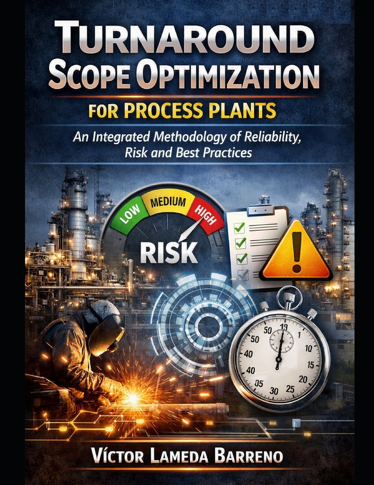 Turnaround Scope Optimization for Process Plants: An Integrated Methodology of Reliability, Risk and Best Practices cover
