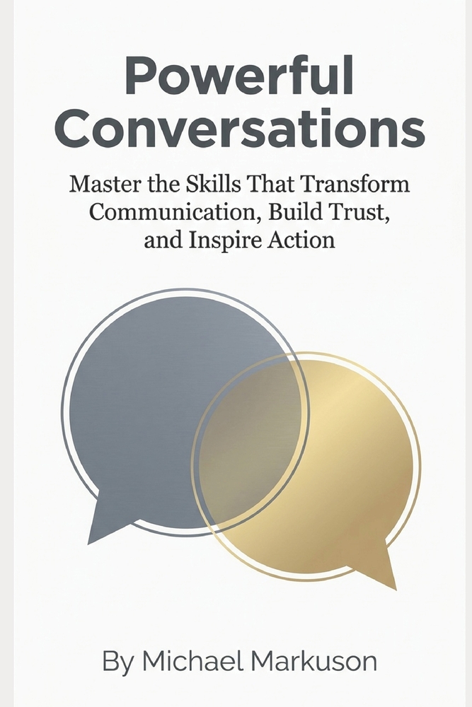 Powerful Conversations: Master the Skills That Transform Communication, Build Trust, and Inspire Action cover