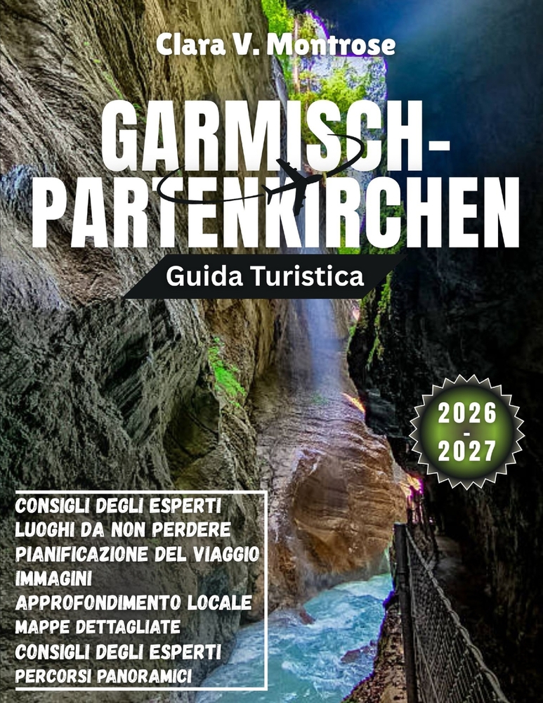 Guida turistica di Garmisch-Partenkirchen 2026-2027: Dalle cime ghiacciate alle gole nascoste: scopri il paradiso invernale ed estivo della Baviera cover