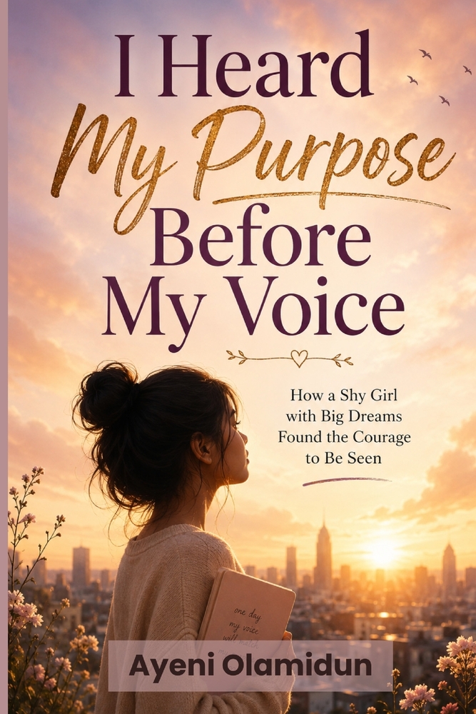 I Heard My Purpose Before My Voice: How a shy girl with big dreams found the courage to be seen cover