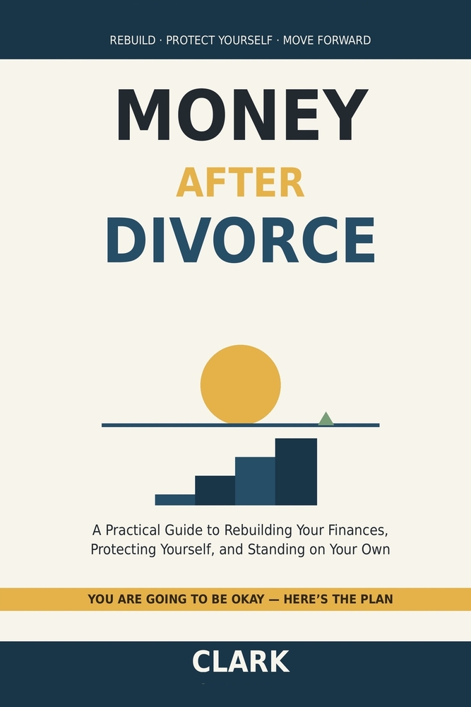 Money After Divorce: A Practical Guide to Rebuilding Your Finances, Protecting Yourself, and Standing on Your Own Two Feet cover