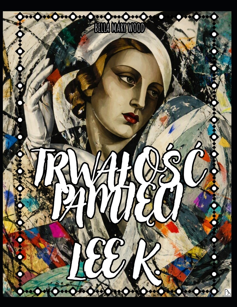 Trwalośc Pamięci Lee K.: 52 tygodnie kreatywnej odwagi w stylu Lee Krasner cover