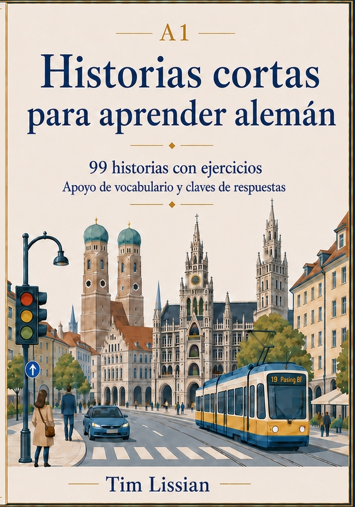Historias cortas para aprender alemán A1: 99 historias con ejercicios, apoyo de vocabulario y claves de respuestas cover