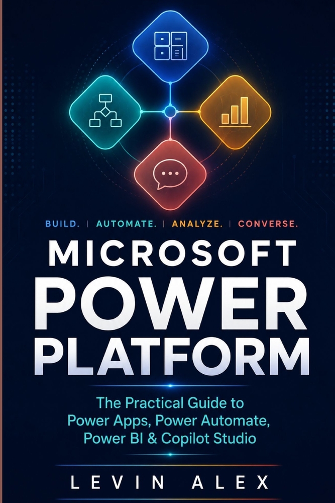 Microsoft Power Platform: The Practical Guide to Power Apps, Power Automate, Power BI & Copilot Studio cover