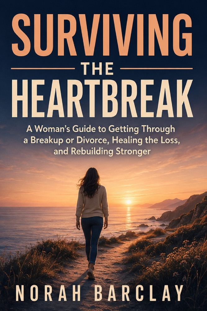 Surviving the Heartbreak (Women's edition): A Woman's Guide to Getting Through a Breakup or Divorce, Healing the Loss, and Rebuilding Stronger cover